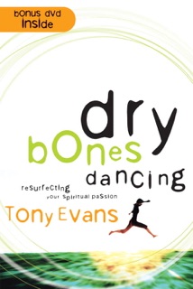 Dry Bones Dancing by Tony Evans