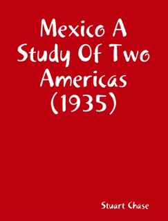 Mexico A Study Of Two Americas (1935) by Stuart Chase