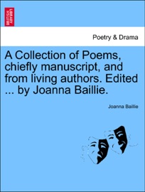 A Collection of Poems, chiefly manuscript, and from living authors. Edited ... by Joanna Baillie.