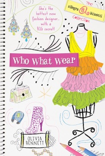Who What Wear by Olivia Bennett & Heather Alexander
