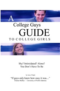 A College Guys Guide to College Girls by James Wright