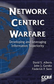 Network Centric Warfare - David S. Alberts, John J. Garstka & Frederick P. Stein
