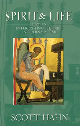 Spirit & Life: Essays On Interpreting the Bible In Ordinary Time