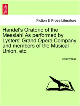 Read: Handel's Oratorio of the Messiah! As performed by Lysters' Grand Opera Company and members of the Book Musical Union, etc.