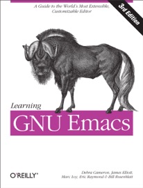 Learning GNU Emacs - Debra Cameron, James Elliott, Marc Loy, Eric S. Raymond & Bill Rosenblatt