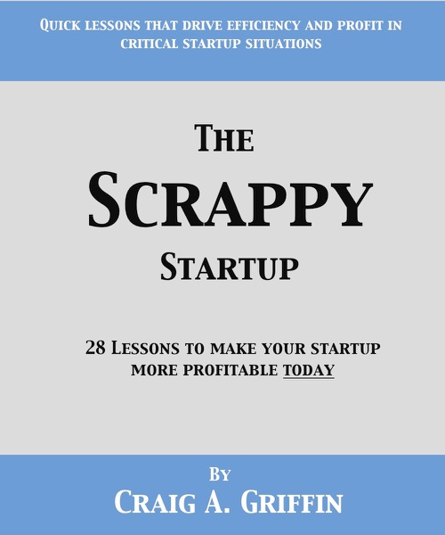 The Scrappy Startup: 28 Lessons to Make Your New Business More Profitable Today