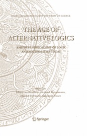 The Age of Alternative Logics - Johan van Benthem, Gerhard Heinzmann, Manuel Rebuschi & Henk Visser