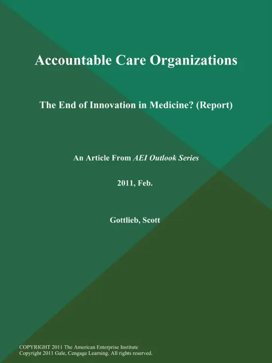Accountable Care Organizations: The End of Innovation in Medicine? (Report)