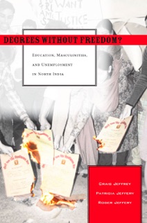 Degrees Without Freedom? by Craig Jeffrey, Patricia Jeffery & Roger Jeffery