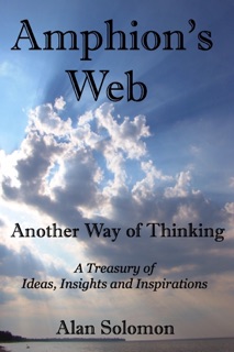 Amphions Web: Another Way of Thinking: A Treasury of Ideas, Insights and Inspirations by Alan Solomon