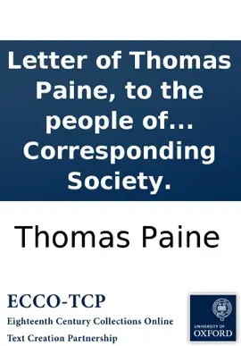 Read: Letter of Thomas Paine, to the people of France: Published and distributed Book gratis by the London Corresponding Society.