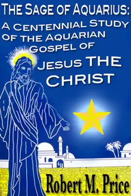 Read: The Sage of Aquarius: A Centennial Study of Book the Aquarian Gospel of Jesus the Christ