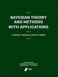 Bayesian Theory and Methods with Applications - Vladimir Savchuk & Chris P. Tsokos