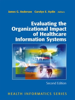Evaluating the Organizational Impact of Health Care Information Systems by James G. Anderson & Carolyn Aydin