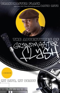 The Adventures of Grandmaster Flash by Grandmaster Flash & David Ritz