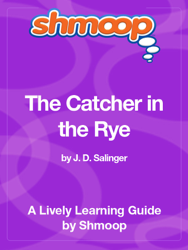 The Catcher in the Rye: Shmoop Learning Guide