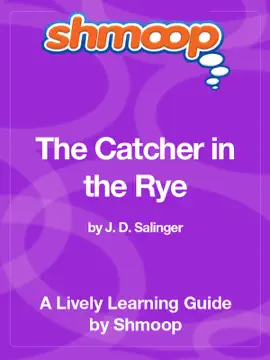 The Catcher in the Rye: Shmoop Learning Guide
