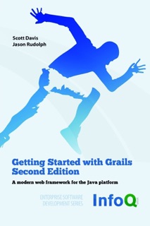Getting Started With Grails : Second Edition: A Amoder Web Framework for the Java Platform by Jason Rudolph & Scott Davis