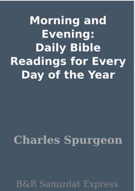 Morning and Evening: Daily Bible Readings for Every Day of the Year - Charles H. Spurgeon