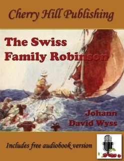 The Swiss Family Robinson by Johann David Wyss