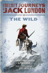 The Secret Journeys of Jack London, Book One: The Wild