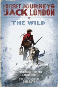 The Secret Journeys of Jack London, Book One: The Wild