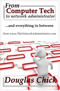 Computer Tech to Network Administrator by Douglas Chick