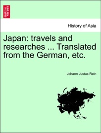 Japan: travels and researches ... Translated from the German, etc. - Johann Justus Rein