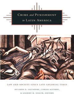 Crime and Punishment in Latin America by Ricardo D. Salvatore, Carlos Aguirre & Gilbert M. Joseph