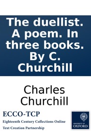 The duellist. A poem. In three books. By C. Churchill - Charles Churchill