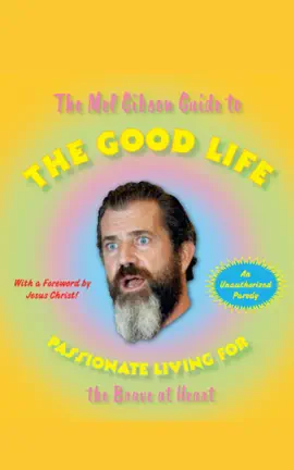 Read: Book The Mel Gibson Guide to the Good Life
