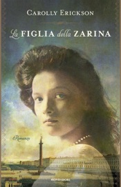 La figlia della Zarina Carolly Erickson