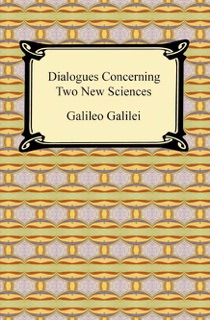 Dialogues Concerning Two New Sciences by Galileo Galilei