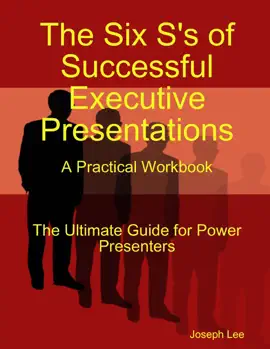 Read: The Six S's of Successful Executive Presentations: Book A Practical Workbook: The Ultimate Guide for Power Presenters
