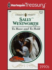 TO HAVE AND TO HOLD - Sally Wentworth