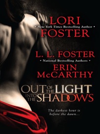 Out of the Light, Into the Shadows - Lori Foster, L.L. Foster & Erin McCarthy