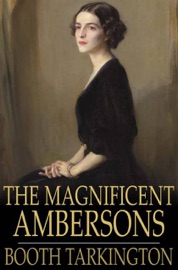 The Magnificent Ambersons - Booth Tarkington