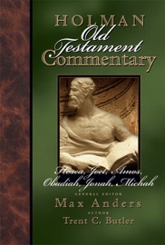 Holman Old Testament Commentary - Hosea, Joel, Amos, Obadiah, Jonah, Micah - Max Anders & Trent C. Butler