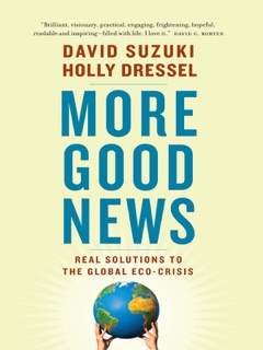 More Good News by David Suzuki & Holly Dressel