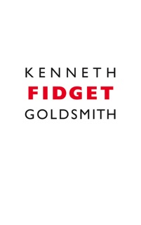 Fidget by Kenneth Goldsmith
