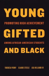 Young, Gifted, and Black by Theresa Perry, Claude Steele & Asa Hilliard, III