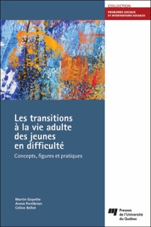 Les transitions à la vie adulte des jeunes en difficulté by Martin Goyette, Annie Pontbriand & Céline Bellot