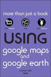 Using Google Maps and Google Earth - Michael Miller