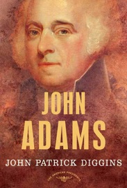 John Adams - John Patrick Diggins & Arthur M. Schlesinger, Jr.