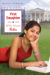 First Daughter: White House Rules by Mitali Perkins