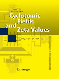 Cyclotomic Fields and Zeta Values - John Coates & R. Sujatha