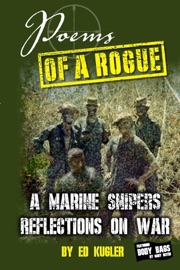 Poems of a Rogue: A Marine Snipers Reflections on - Ed Kugler