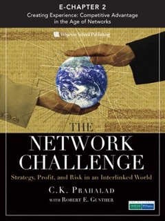 The Network Challenge (Chapter 2): Creating Experience: Competitive Advantage in the Age of Networks by C.K. Prahalad