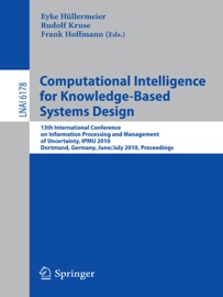 Computational Intelligence for Knowledge-Based Systems Design - Eyke Hüllermeier, Rudolf Kruse & Frank Hoffmann