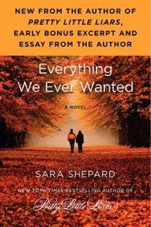 Everything We Ever Wanted: Advance Excerpt by Sara Shepard